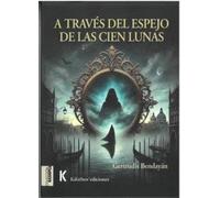A TRAVÉS DEL ESPEJO DE LAS CIEN LUNAS: 2 (Narrativa)