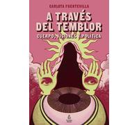 A través del temblor: Cuerpo, visiones y política