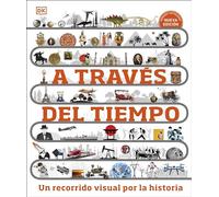 A través del tiempo. Nueva edición: Un recorrido visual por la historia (Enciclopedia visual juvenil)