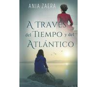 A través del tiempo y del Atlántico: Romance histórico y contemporáneo con misterio y secretos familiares. Dos amores marcados por una verdad que puede cambiarlo todo.