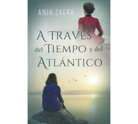 A través del tiempo y del Atlántico: Romance histórico y contemporáneo con misterio y secretos familiares. Dos amores marcados por una verdad que puede cambiarlo todo.