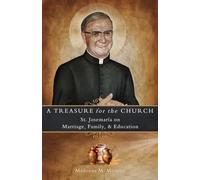 A Treasure for the Church: St. Josemaría on Marriage, Family, & Education