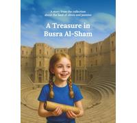 A Treasure in Busra Al-Sham: A story from the collection about the land of olives and jasmine: 6