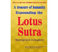 A treasure of humanity Expounding the Lotus Sutra Muryōgi Kyō (3 chapters): There is no other form of Buddhism besides the Lotus Sutra!