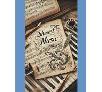 A Treasure Trove for Your Songs and Scores: The Ultimate Sheet Music Journal