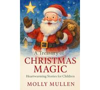 A Treasury of Christmas Magic: Heartwarming Stories for Children