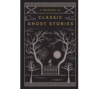 A Treasury of Classic Ghost Stories: Barnes & Noble Collectible Editions