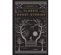 A Treasury of Classic Ghost Stories: Barnes & Noble Collectible Editions