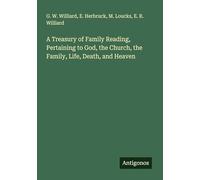 A Treasury of Family Reading, Pertaining to God, the Church, the Family, Life, Death, and Heaven