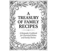 A Treasury of Family Recipes: Write in Your Own Recipes | Blank Family Cookbook and Keepsake Recipe Journal with Memory and Story Pages |Heirloom ... Special Occasions, Family and Free Time