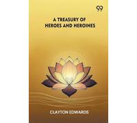 A Treasury Of Heroes And Heroines