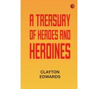 A Treasury of Heroes and Heroines