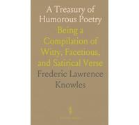 A Treasury of Humorous Poetry: Being a Compilation of Witty, Facetious, and Satirical Verse