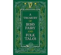 A Treasury Of Irish Fairy And Folk Tales: Various Authors (Barnes & Noble Collectible Editions)