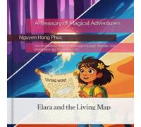 A Treasury of Magical Adventures: Ten Enchanting Fantasy Stories of Courage, Wonder, and Imagination for Kids Ages 6-13 (This book brings together ... magical moments, and unforgettable journeys.)