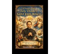 A Treasury of the Forty Dreams of Saint John Bosco: With Reflections and a Traditional Nine-Day Novena (Spiritual Journey)