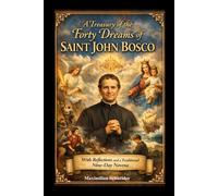 A Treasury of the Forty Dreams of Saint John Bosco: With Reflections and a Traditional Nine-Day Novena (Spiritual Journey)