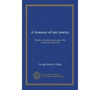 A treasury of war poetry: British and American poems of the world war, 1914-1919