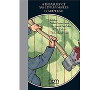 A Treasury of XXth Century Murder Compendium 1: The Lindbergh Child / the Terrible Axe-man of New Orleans / Madison Square Tragedy (Treasury of Victorian Murder)