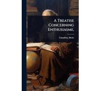 A Treatise Concerning Enthusiasme,