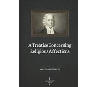 A Treatise Concerning Religious Affections (Illustrated)