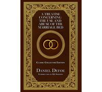 A Treatise Concerning the Use and Abuse of the Marriage Bed - Classic Collector Edition (Annotated)