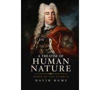 A Treatise of Human Nature (Annotated): Classic Philosophy Work on Reason and Human Understanding
