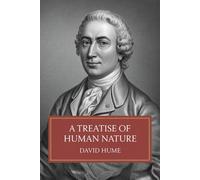 A Treatise of Human Nature: Being an Attempt to Introduce the Experimental Method of Reasoning into Moral Subjects