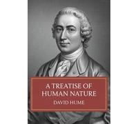 A Treatise of Human Nature: Being an Attempt to Introduce the Experimental Method of Reasoning into Moral Subjects