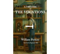 A Treatise of The Vocations: The Calling of Men