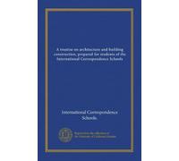 A treatise on architecture and building construction, prepared for students of the International Correspondence Schools (v.2)