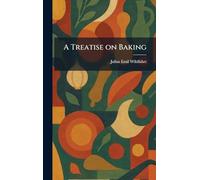 A Treatise on Baking