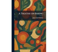 A Treatise on Baking