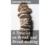 A Treatise On Bread And Bread-making (ebook)