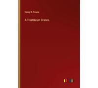 A Treatise on Cranes.
