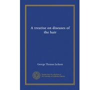 A treatise on diseases of the hair