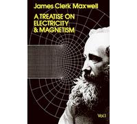 A Treatise on Electricity and Magnetism, Vol. 1 (Dover Books on Physics)