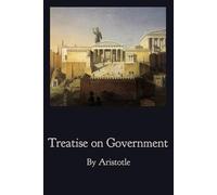 A Treatise on Government: Politics