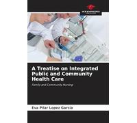 A Treatise on Integrated Public and Community Health Care: Family and Community Nursing