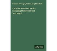 A Treatise on Materia Medica (Including Therapeutics and Toxicology)