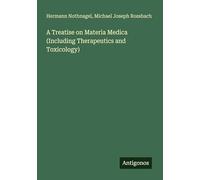 A Treatise on Materia Medica (Including Therapeutics and Toxicology)