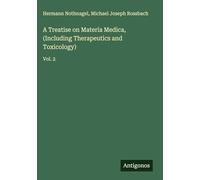 A Treatise on Materia Medica, (Including Therapeutics and Toxicology): Vol. 2