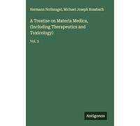 A Treatise on Materia Medica, (Including Therapeutics and Toxicology): Vol. 3