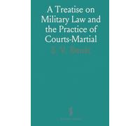 A Treatise on Military Law and the Practice of Courts-Martial