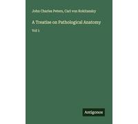 A Treatise on Pathological Anatomy: Vol 1