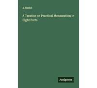 A Treatise on Practical Mensuration in Eight Parts