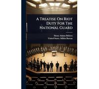 A Treatise On Riot Duty For The National Guard