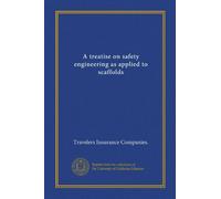 A treatise on safety engineering as applied to scaffolds