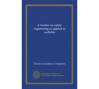 A treatise on safety engineering as applied to scaffolds