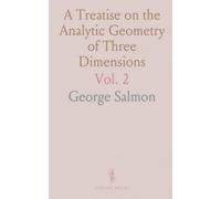 A Treatise on the Analytic Geometry of Three Dimensions